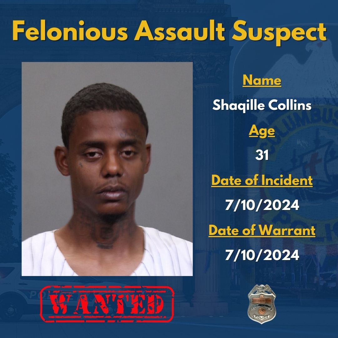 Last night officers were dispatched to the 800 blk of E. Como Ave. on a shooting.  Detectives filed a Felonious Assault warrant on Shaqille Collins for shooting the victim.  Mr. Collins was last seen leaving in a white Nissan Altima with tinted windows and black rims