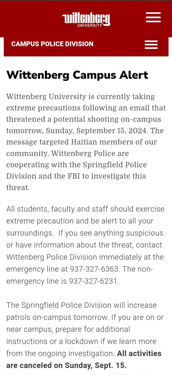 Wittenberg Police are cooperating with the Springfield Police Division and the FBI to investigate this threat of shooting at Springfield Ohio college A threat of University Campus shooting shuts down Wittenberg Campus in Springfield Ohio.All activities are canceled on Sunday, Sept. 15. announcement read, following an email that threatened a potential shooting on-campus tomorrow